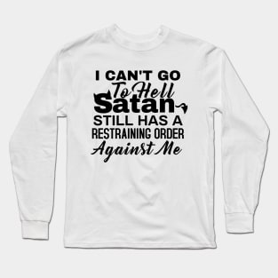 I can't go to hell Long Sleeve T-Shirt